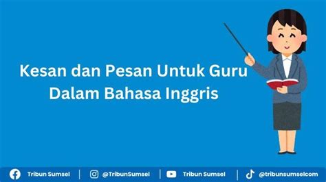 Contoh Kesan Dan Pesan Untuk Guru Dalam Bahasa Inggris Terbaru Ucapan