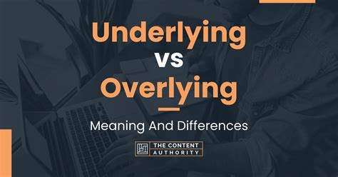 Underlying vs Overlying: Meaning And Differences