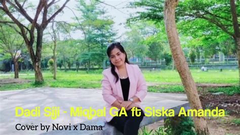 Dadi Siji Miqbal Ga Ft Siska Amanda Cover Novi X Dama Pop Dangdut