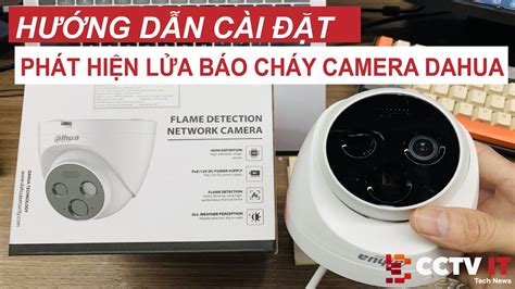 Giới Thiệu và Hướng Dẫn Cài Đặt Phát Hiện Lửa Báo Cháy Camera Dahua DHI