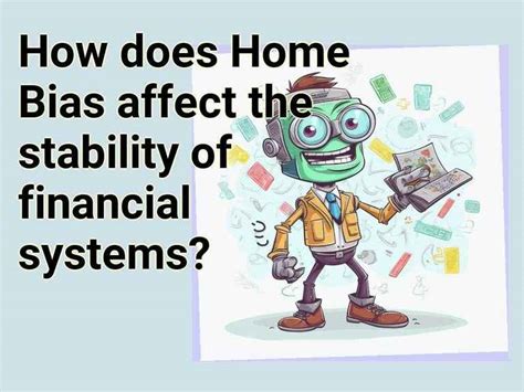 home bias affect  stability  financial systems finance