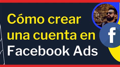 Cómo Crear y Configurar una Cuenta Publicitaria en Facebook Ads Sin