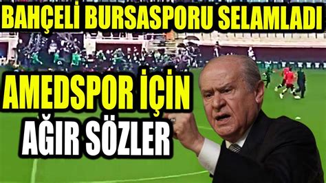 Bahçeliden BursaSpora Destek AmedSpora Ağır Sözler YouTube