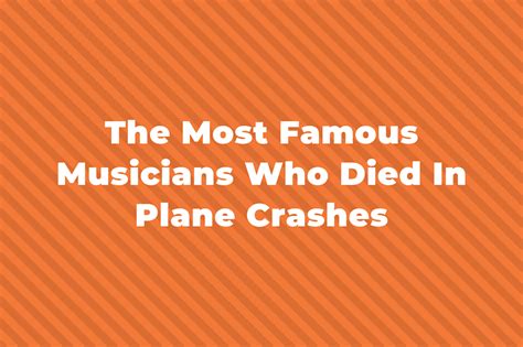 10 Of The Most Famous Musicians Who Died In Plane Crashes