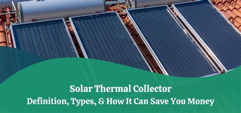 Solar Thermal Collector Definition Types And How It Can Help You Save