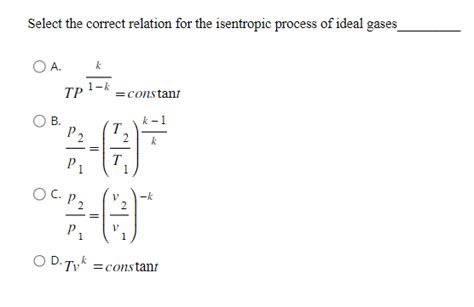 Solved Select The Correct Relation For The Isentropic