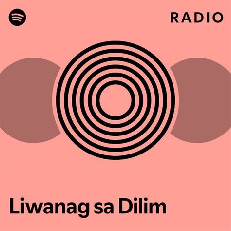 Liwanag Sa Dilim Radio Playlist By Spotify Spotify