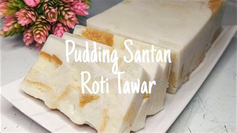 Cara Membuat Pudding Santan Roti Tawar Youtube