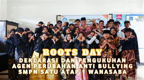 Roots Day Deklarasi Dan Pengukuhan Agen Perubahan Anti Bullying Sd