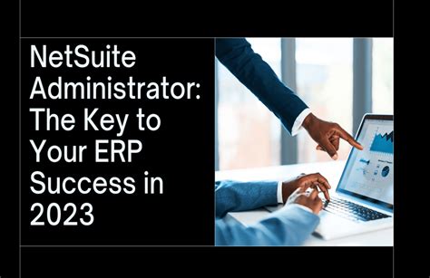 Netsuite Administrator The Key To Your Erp Success In