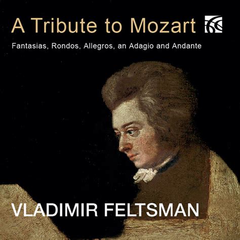 A Tribute To Mozart Fantasias Rondos Allegros An Adagio And Andante