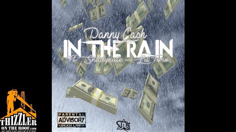 Danny Cash Ft Shady Nate And Lil Toro In The Rain Prod