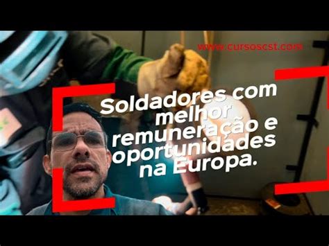 Certificação de Soldador para uma Carreira de Sucesso na Europa YouTube