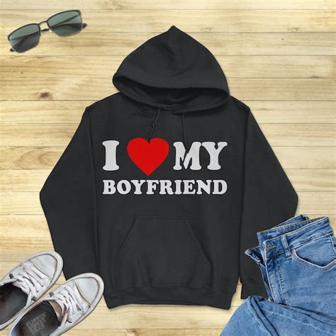 I Love My Boyfriend Hoodie Etsy