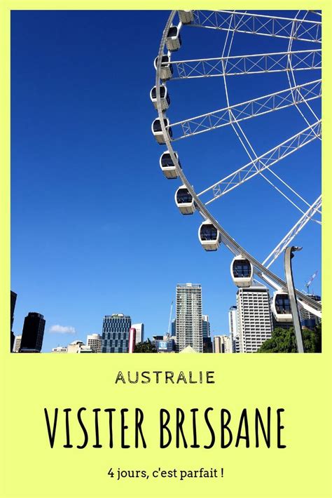 Visiter Brisbane Une Ville Cool à Laustralienne Road Trip Australie