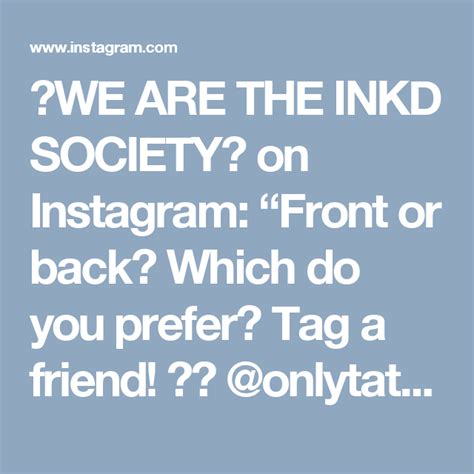 💀we Are The Inkd Society💀 On Instagram Front Or Back Which Do You