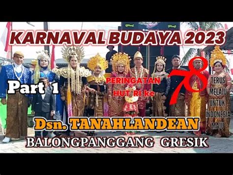 KARNAVAL BUDAYA 2023 Part1 Dsn Tanahlandean Balongpanggang Gresik Dlm