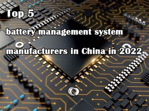 Top 5 Battery Management System Manufacturers In China In 2022 The Best Lithium Ion Battery