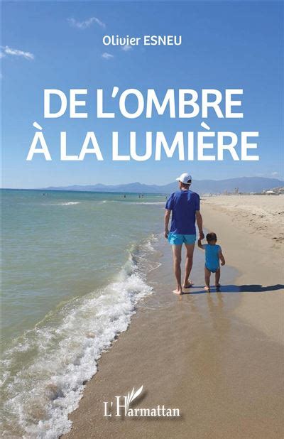 De L Ombre La Lumi Re Broch Olivier Esneu Achat Livre Fnac