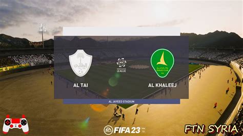 Fifa 23 Al Tai Vs Al Khaleej Saudi Professional League Full Match Youtube