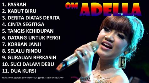 Om Adella Lagu Pilihan Terbaik Full Album Youtube