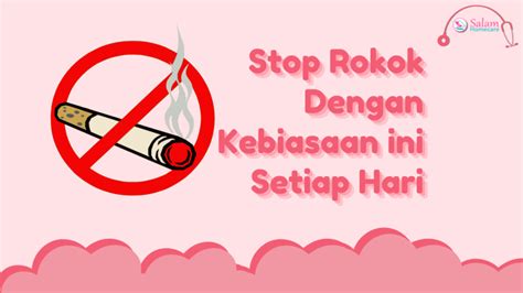 Stop Rokok Dengan Kebiasaan Ini Setiap Hari Salam Homecare
