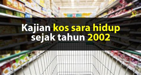 Kajian Kos Sara Hidup Sejak Tahun Apa Lagi Yang Perlu Dikaji