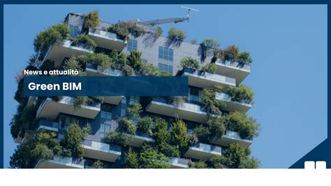 Green BIM La Nuova Frontiera Del BIM Webim Certificazioni