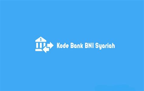 Inilah Kode Bank Bni Syariah Untuk Lakukan Transfer Antarbank