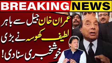 Latif Khosa Shares Big News About Imran Khan Breaking News Capital