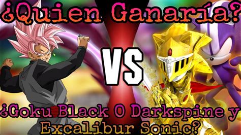 Goku Black Dbs Anime Vs Darkspine Y Excalibur Sonic Dragon Ball Vs