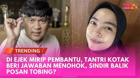 Di Ejek Mirip Pembantu Tantri Kotak Beri Jawaban Menohok Sindir Balik