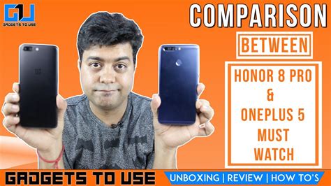 Honor 8 Pro VS OnePlus 5 Comparison Review Which One Is Better And Why