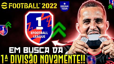 Rumo A Primeira Divis O Na Liga Efootball Ao Vivo Dream Team