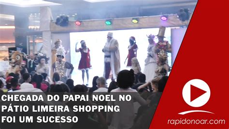 Chegada do Papai Noel no Pátio Limeira Shopping foi um sucesso YouTube