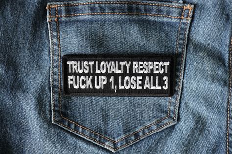 Trust Loyalty And Respect Fuck Up 1 Lose All 3 Patch Biker Sayings By