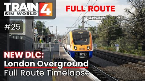 Tsw4 New Dlc London Overground Full Route Timelapse Gospel Oak