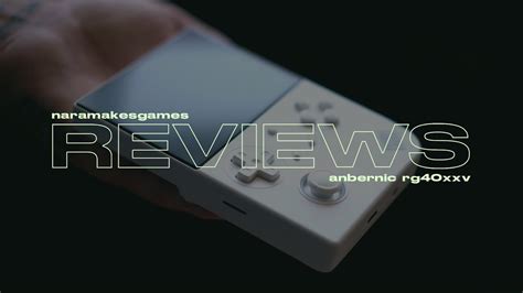 Nara Makes Games Reviews Anbernic Rg Xxv Youtube