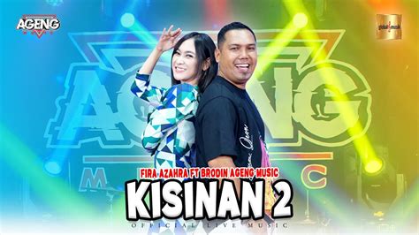 Fira Azahra Ft Brodin Ageng Music Kisinan Official Live Music