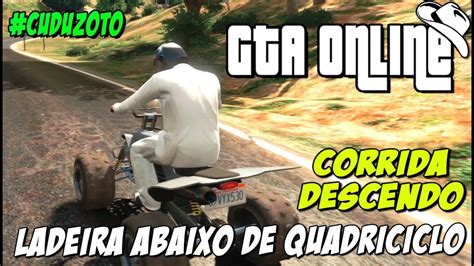 Gta Online Corrida Descendo Ladeira Abaixo De Quadriciclo Youtube