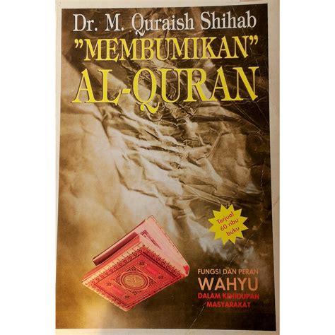 Jual Membumikan Al Quran Fungsi Dan Peran Wahyu Dalam Kehidupan