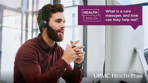 Health Break What Is A Care Manager And How Can They Help Me Upmc