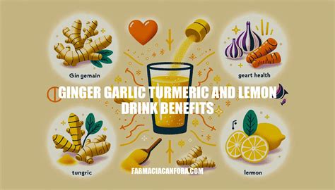 Discover The Benefits Of Ginger Garlic Turmeric And Lemon Drink