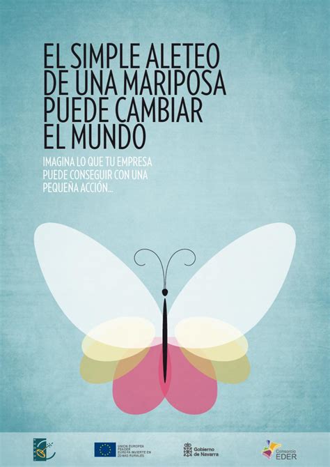 El Simple Aleteo De Una Mariposa Puede Cambiar El Mundo By Consorcio