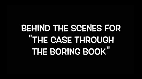 The Case Through The Boring Book Behind The Scenes Youtube