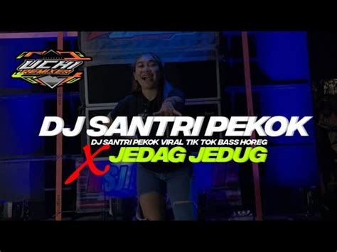 Dj Santri Pekok Jedag Jedug Ngeslow Virall Tik Tok Bass Karnaval By