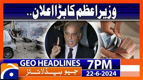 PM Shehbaz Sharif S Announcement Geo News At 7 PM Headlines 22nd