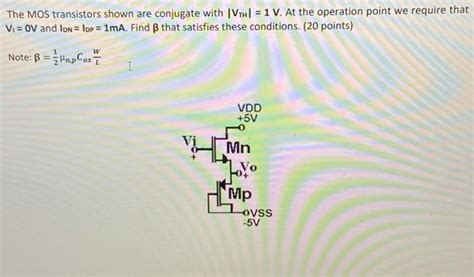 Solved The Mos Transistors Shown Are Conjugate With ∣vth∣1