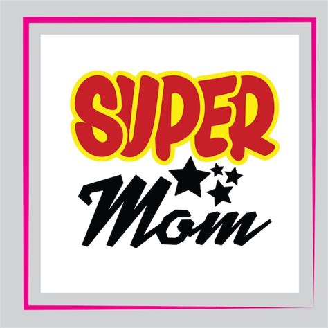 Premium Vector Super Mom Svg Mom Life Svg Mothers Day T Shirt Design