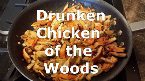 Drunken Chicken Of The Woods Mushroom Youtube